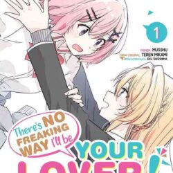There's no freaking way I'll be your lover! Unless 01