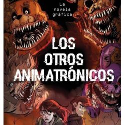 Five Nights At Freddy's 02 Los otros animatrónicos (Novela gráfica)
