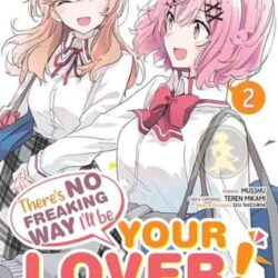 There's no freaking way I'll be your lover! Unless 02