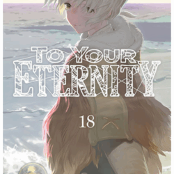 To Your Eternity 18