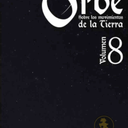 ORBE Sobre los movimientos de la Tierra 08 (Ultimo tomo)