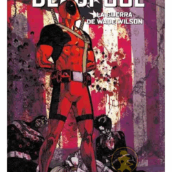 DEADPOOL LA GUERRA DE WADE WILSON